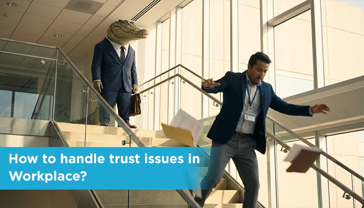 How to handle trust issues in Workplace? | Career Guide Blog | merojob