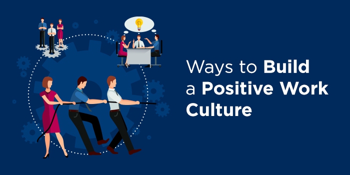 15 Ways to Build a Positive Work Culture | Career Guide Blog | merojob