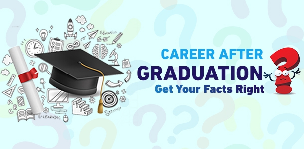 Career after Graduation | Fact or Fiction | Career Guide Blog | merojob